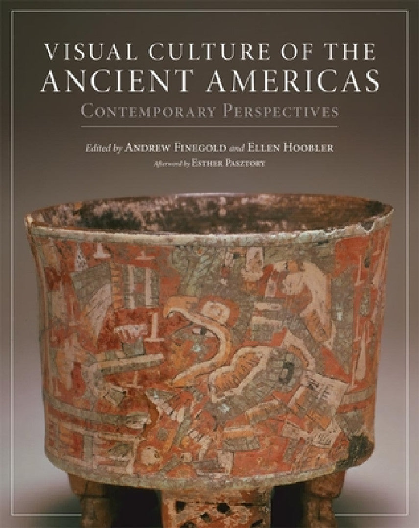 Buy Visual Culture of the Ancient Americas (English, Andrew Finegold | Ellen Hoobler | Esther Pasztory) β BookShops.in