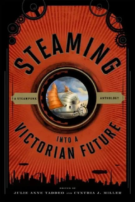 Buy Steaming into a Victorian Future (English, Julie Anne Taddeo | Cynthia J. Miller) — BookShops.in