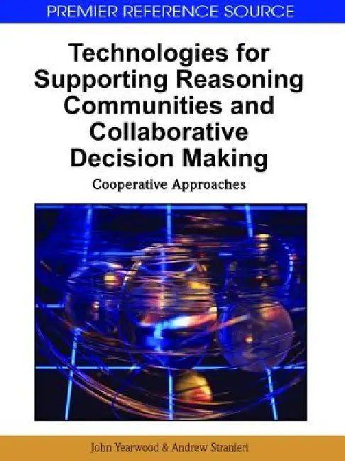Buy Technologies for Supporting Reasoning Communities and Collaborative Decision Making (English, John Yearwood | Andrew Stranieri) — BookShops.in