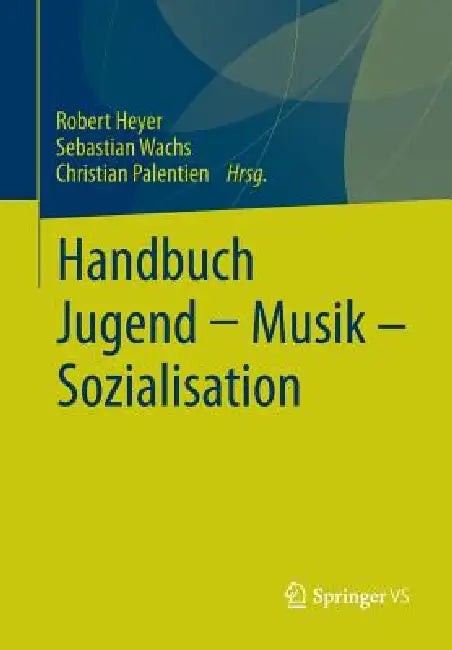 Buy Handbuch Jugend - Musik - Sozialisation (English, Robert Heyer | Sebastian Wachs | Christian Palentien) — BookShops.in