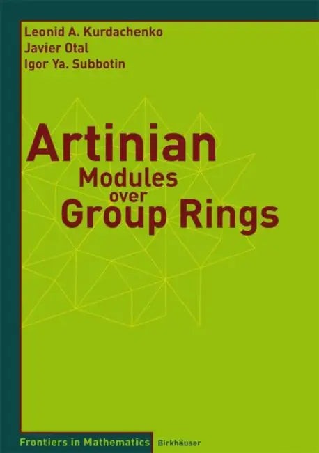 Buy Artinian Modules Over Group Rings (English, Leonid Kurdachenko | Javier Otal | Igor Ya Subbotin) — BookShops.in