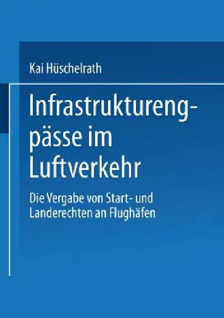 Buy Infrastrukturengpässe Im Luftverkehr (English, Kai Hüschelrath) — BookShops.in