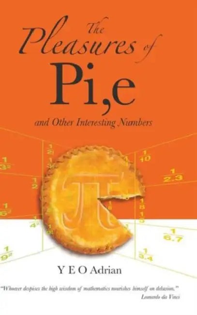 Buy The Pleasures of Pi, E and Other Interesting Numbers (English, Adrian Ning Hong Yeo) — BookShops.in