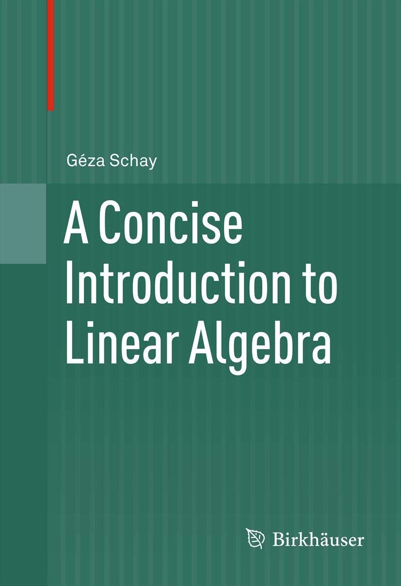Buy A Concise Introduction to Linear Algebra (English, Géza Schay) — BookShops.in
