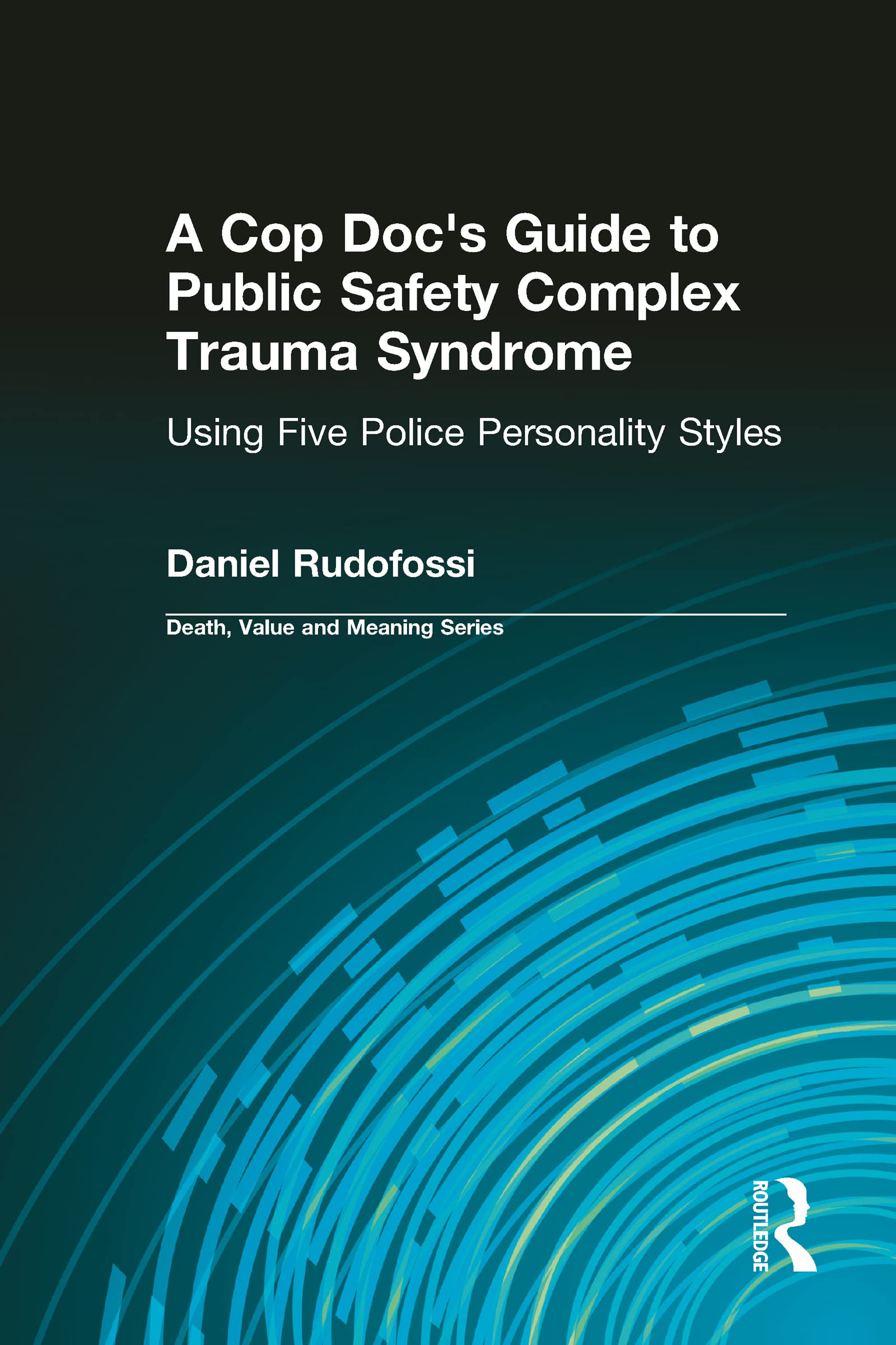 Buy A Cop Doc's Guide to Public Safety Complex Trauma by Rudofos — BookShops.in