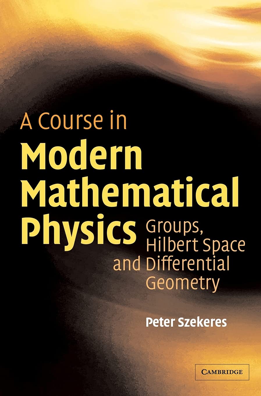 Buy A Course in Modern Mathematical Physics by Peter Szekeres โ BookShops.in