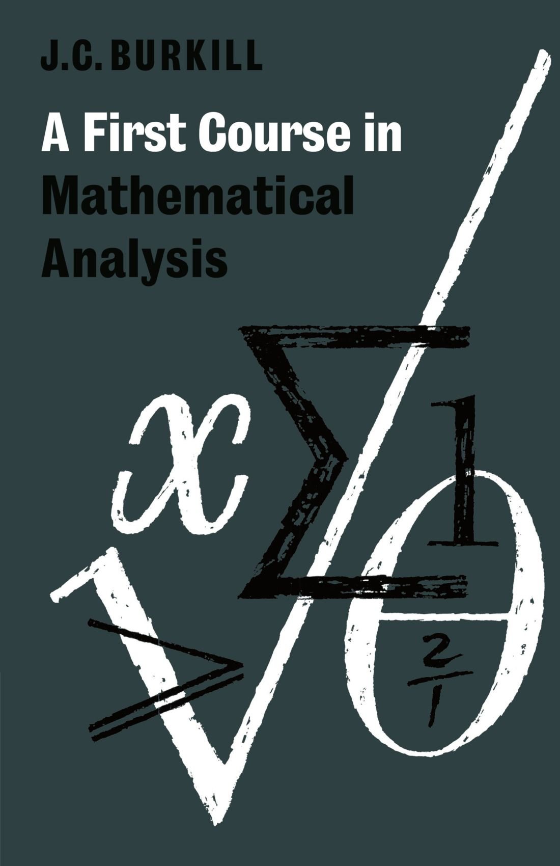 Buy A First Course in Mathematical Analysis by John C. Burkhill โ Real Analysis โ BookShops.in
