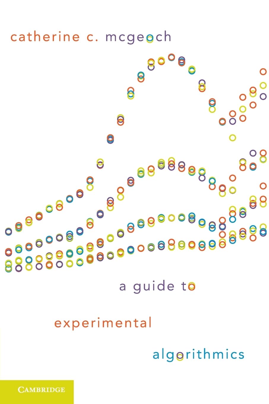 Buy A Guide to Experimental Algorithmics by Catherine C. McGeoch — BookShops.in