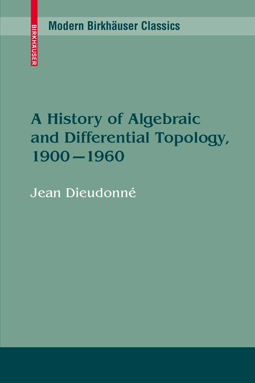 Buy A History of Algebraic and Differential Topology, 1900 - 1960 (English, Jean Dieudonné) — BookShops.in