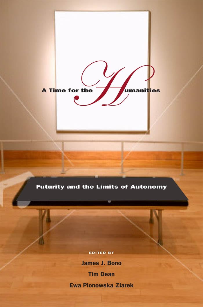 Buy A Time for the Humanities: Futurity and the Limits of Autonomy — BookShops.in