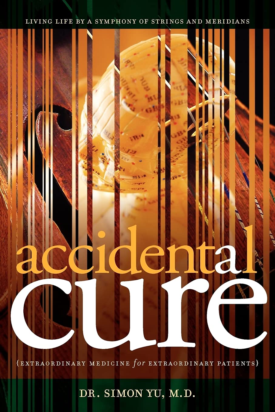 Buy Accidental Cure: Extraordinary Medicine by Simon Yu — BookShops.in