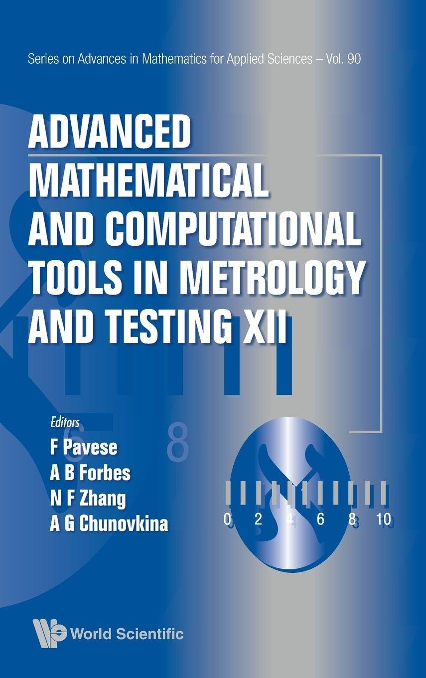 Buy Advanced Mathematical and Computational Tools in Metrology and Testing XII (12) (Series On Advances in Mathematics for Applied Sciences, 90) — BookShops.in
