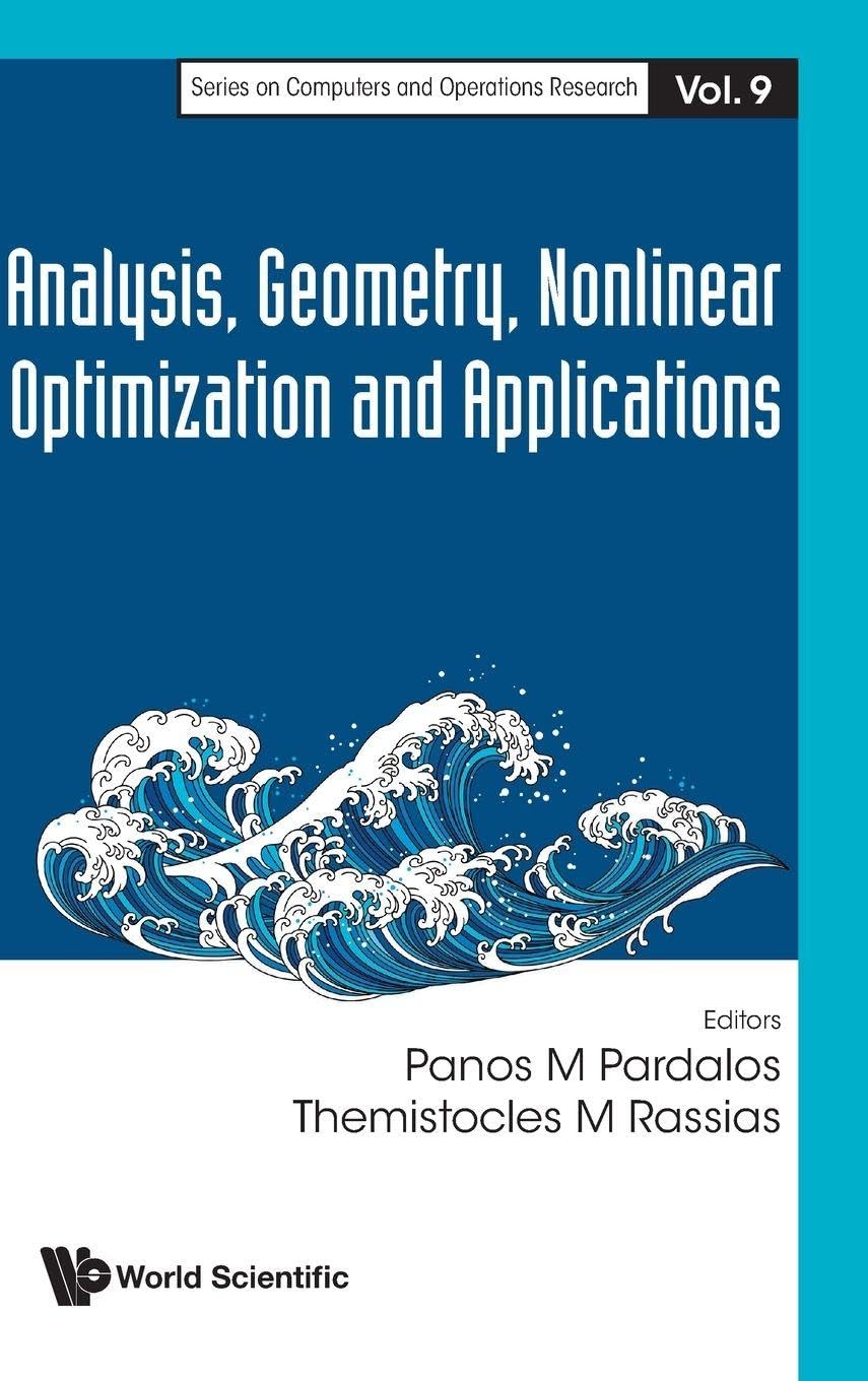 Buy Analysis, Geometry, Nonlinear Optimization And Applications: 9 (Series On Computers And Operations Research) — BookShops.in