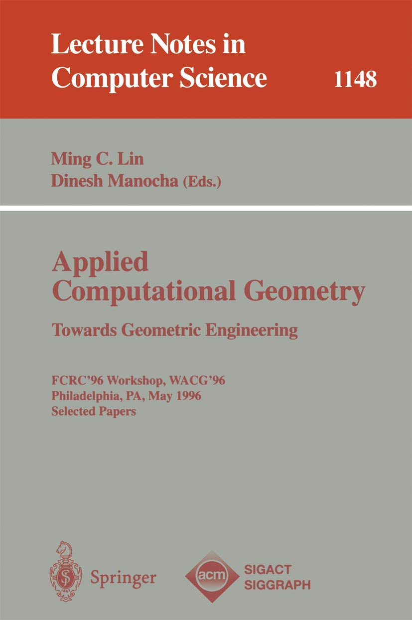 Buy Applied Computational Geometry: Towards Geometric Engineering : Fcrc '96 Workshop, Wacg '96, Philadelphia, Pa, May 27-28, 1996 : Selected Papers: 1148 (Lecture Notes in Computer Science) — BookShops.in