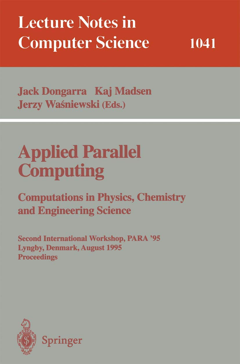 Buy Applied Parallel Computing: Computations in Physics, Chemistry and Engineering Science : Second International Workshop, Para '95 Lyngby, Denmark, ... 1041 (Lecture Notes in Computer Science) β BookShops.in