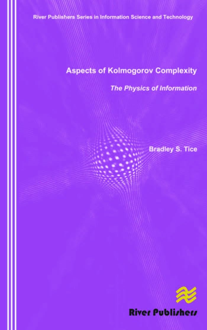Buy Aspects of Kolmogorov Complexity the Physics of Information (River Publishers Series in Information Science and Technology) — BookShops.in