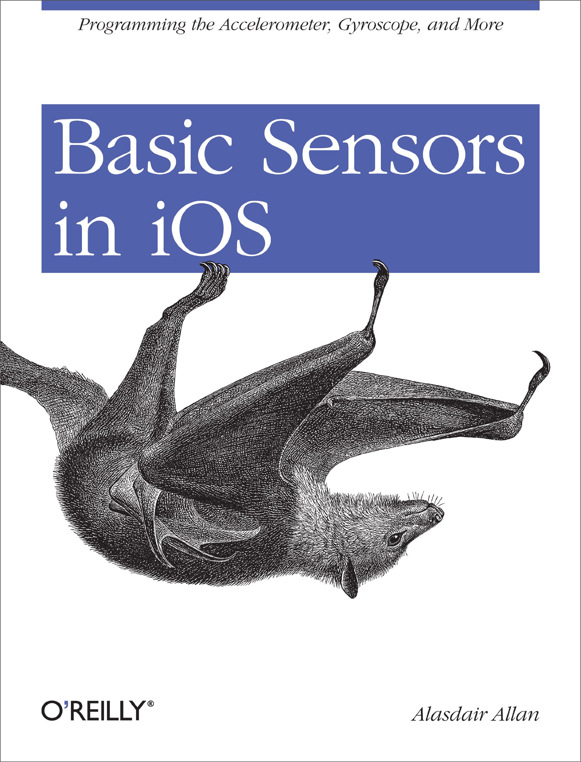 Buy Basic Sensors in iOS by Alasdair Allan – iOS Sensor Programming — BookShops.in