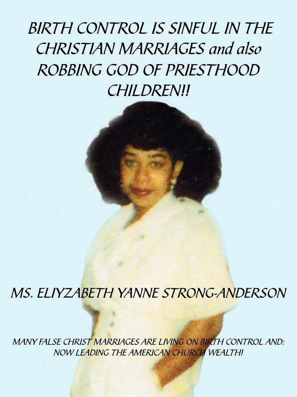 Buy Birth Control Is Sinful in the Christian Marriages by Eliyzabeth Yanne Strong-Anderson – Christian B — BookShops.in
