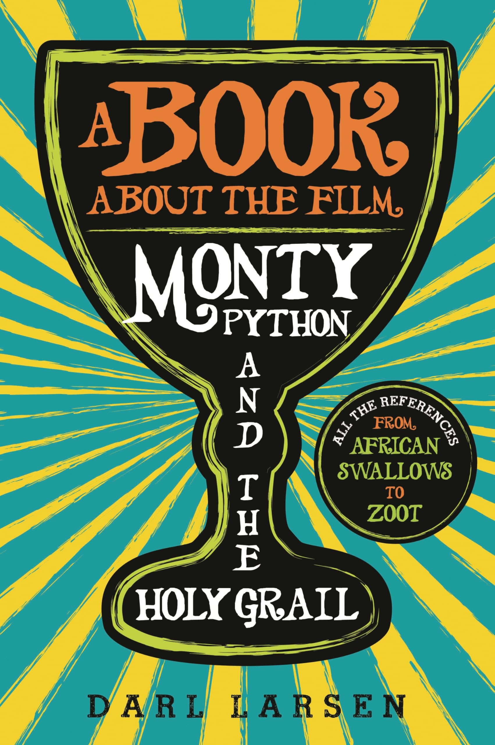 Buy A Book About the Film Monty Python and the Holy Grail: All the References from African Swallows to Zoot — BookShops.in