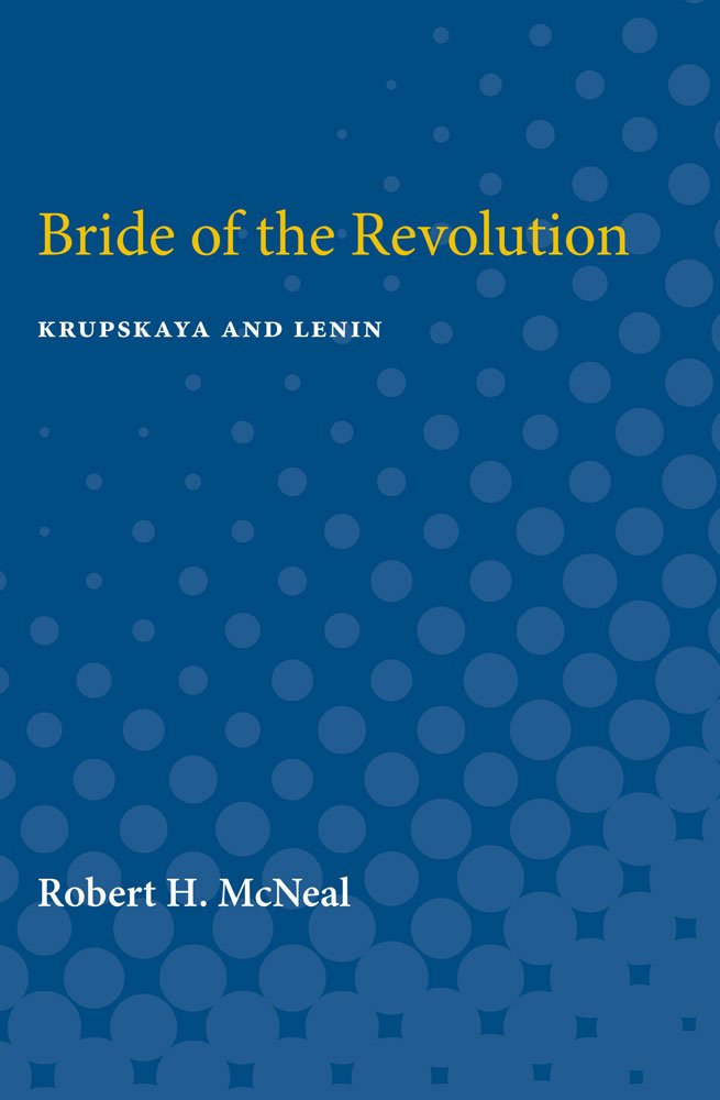 Buy Bride of the Revolution: Krupskaya and Lenin by Robert McNea โ BookShops.in
