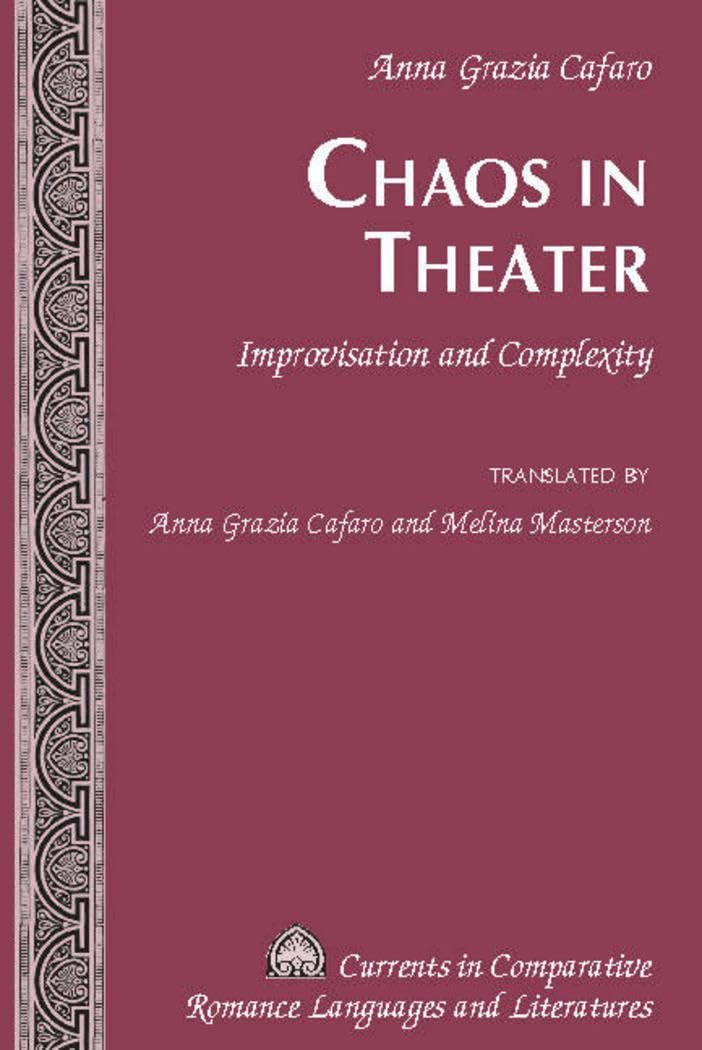 Buy Chaos in Theater: Improvisation and Complexity – Translated by Anna Grazia Cafaro and Melina Masterson: 248 (Currents in Comparative Romance Languages & Literatures) — BookShops.in