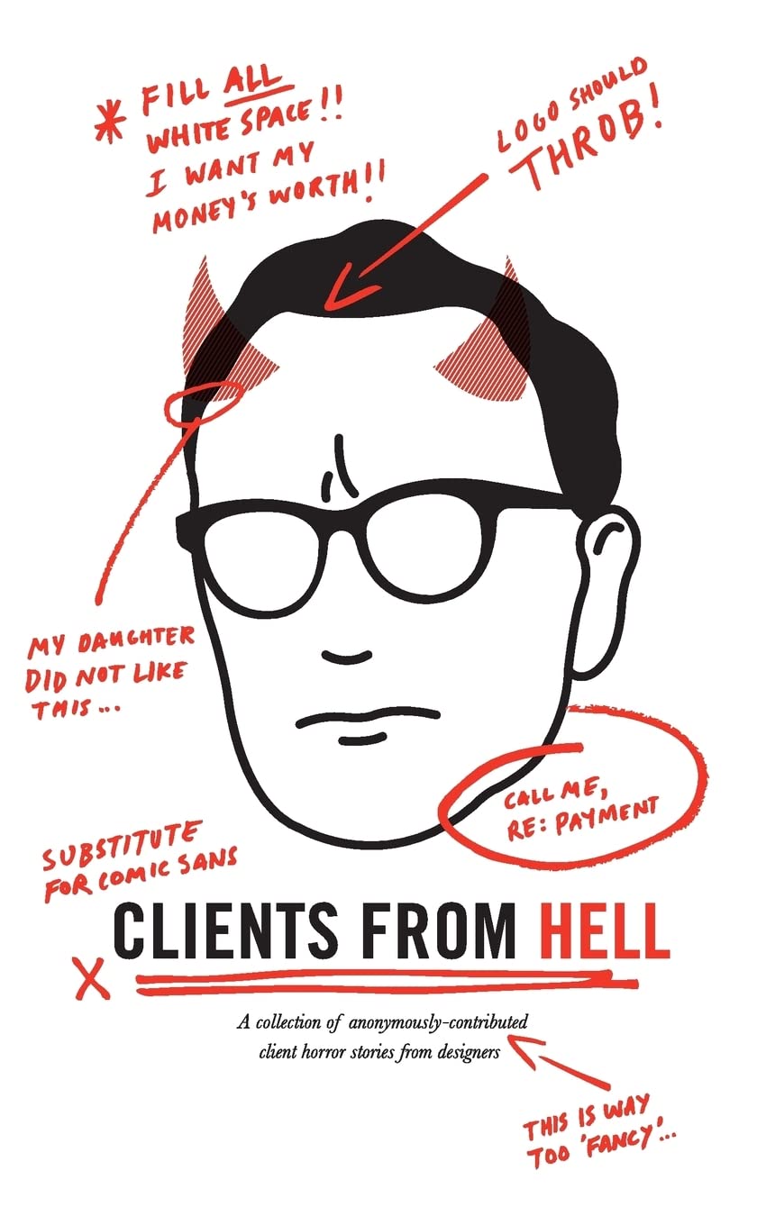 Buy Clients From Hell: A Collection of Anonymously-contributed Client Horror Stories from Designers — BookShops.in