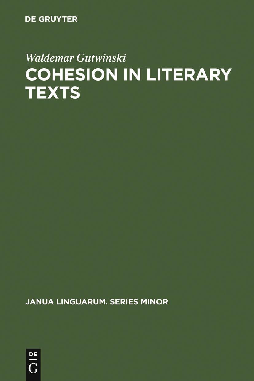 Buy Cohesion in literary texts: a study of some grammatical and lexical features of English discourse: 204 (Janua Linguarum. Series Minor, 204) — BookShops.in