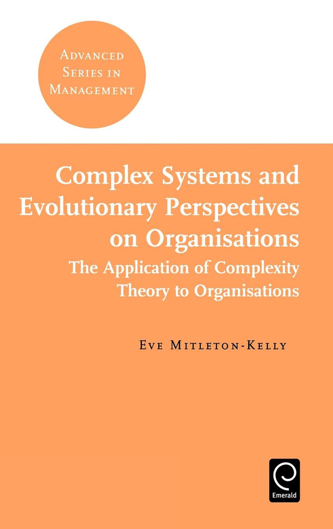 Buy Complex Systems and Evolutionary Perspectives on Organisations by Eve Mitleton-Kelly — BookShops.in