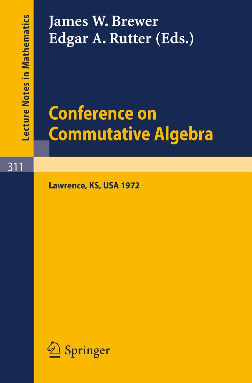 Buy Conference on Commutative Algebra: Lawrence, Kansas 1972: 311 (Lecture Notes in Mathematics) — BookShops.in