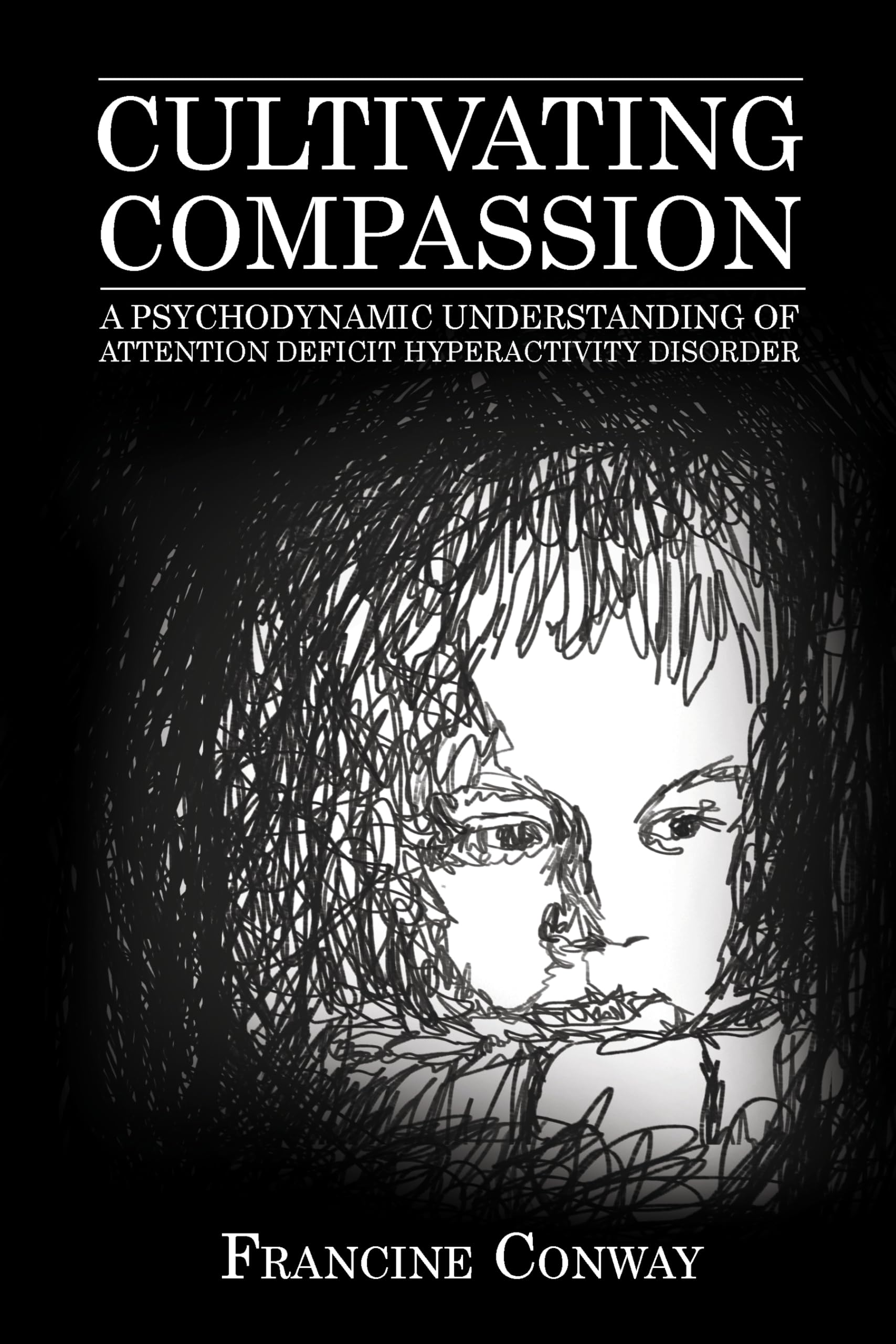 Buy Cultivating Compassion: A Psychodynamic Understanding of Attention Deficit Hyperactivity Disorder — BookShops.in