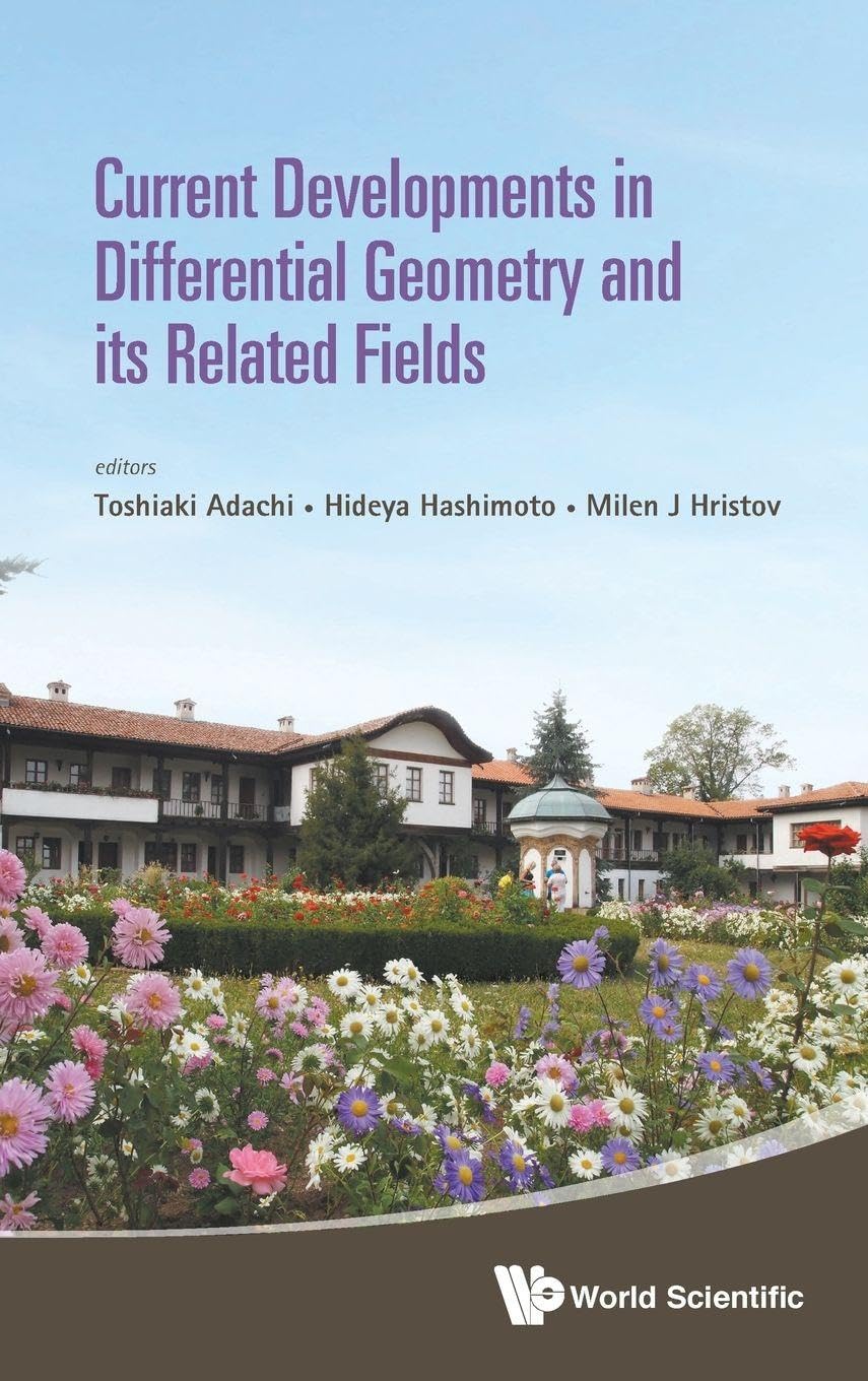 Buy Current Developments In Differential Geometry And Its Related Fields - Proceedings Of The 4th International Colloquium On Differential Geometry And ... Tarnovo, Bulgaria, 8 - 12 September 2014 — BookShops.in