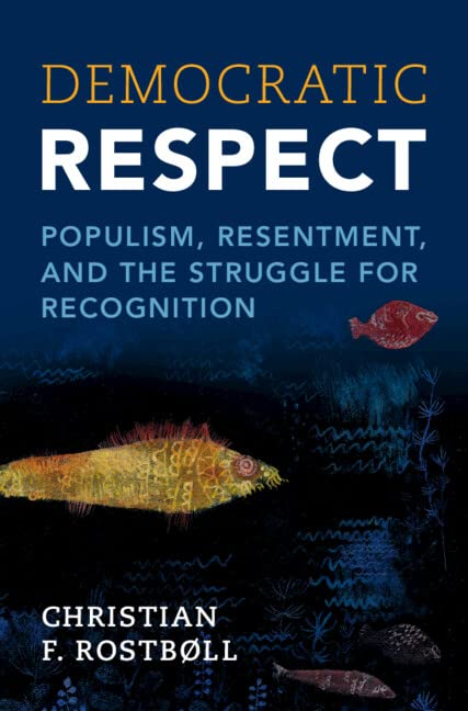 Buy Democratic Respect: Populism, Resentment, and the Struggle for Recognition — BookShops.in