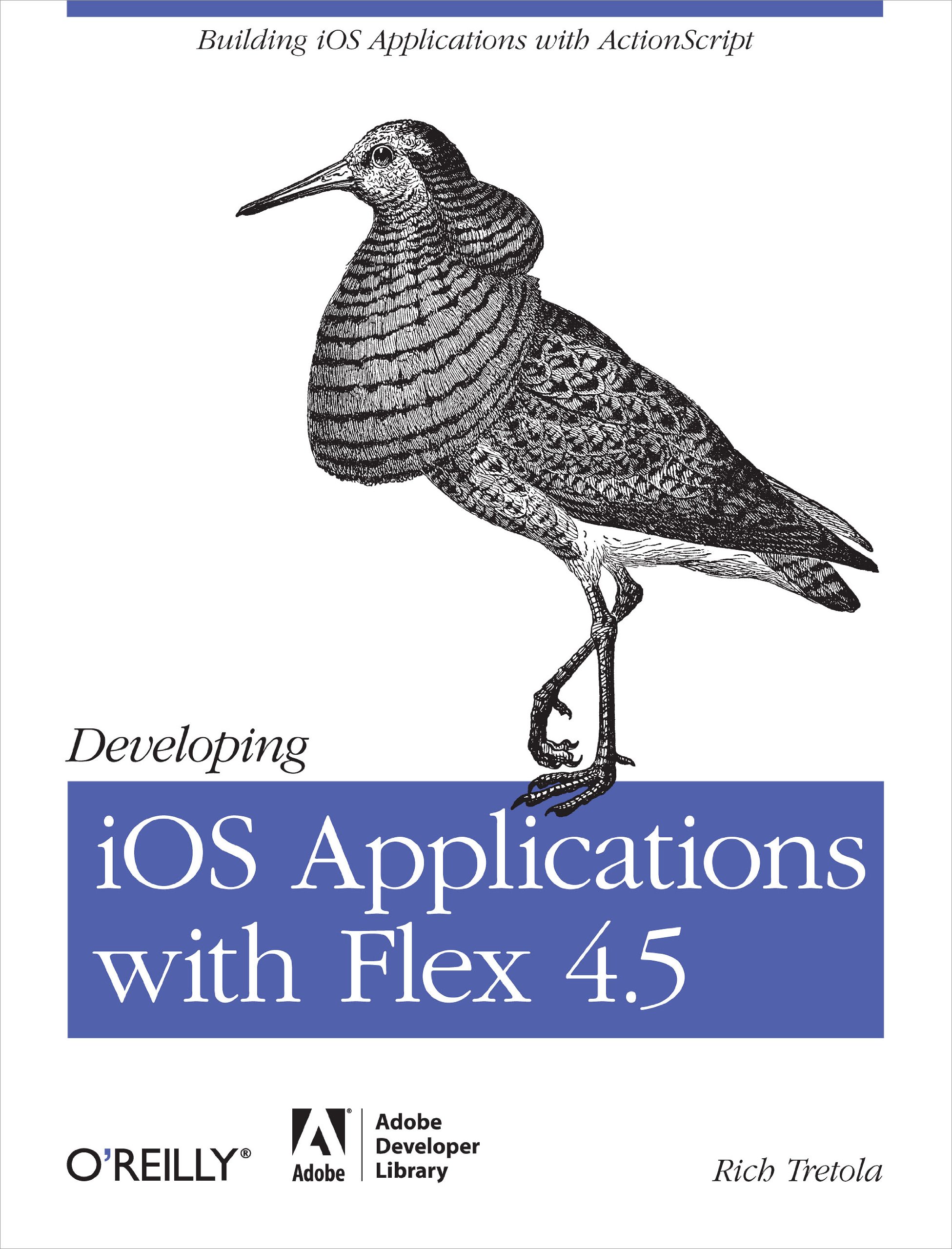 Buy Developing iOS Applications with Flex 4.5 by Rich Tretola – Mobile App Development — BookShops.in