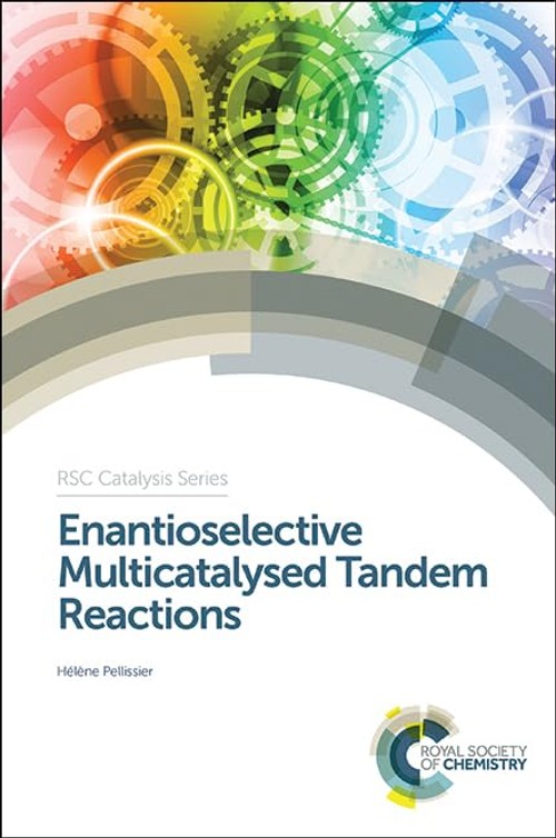 Buy Enantioselective Multicatalysed Tandem Reactions by Hélène Pellissier – Asymmetric Catalysis — BookShops.in