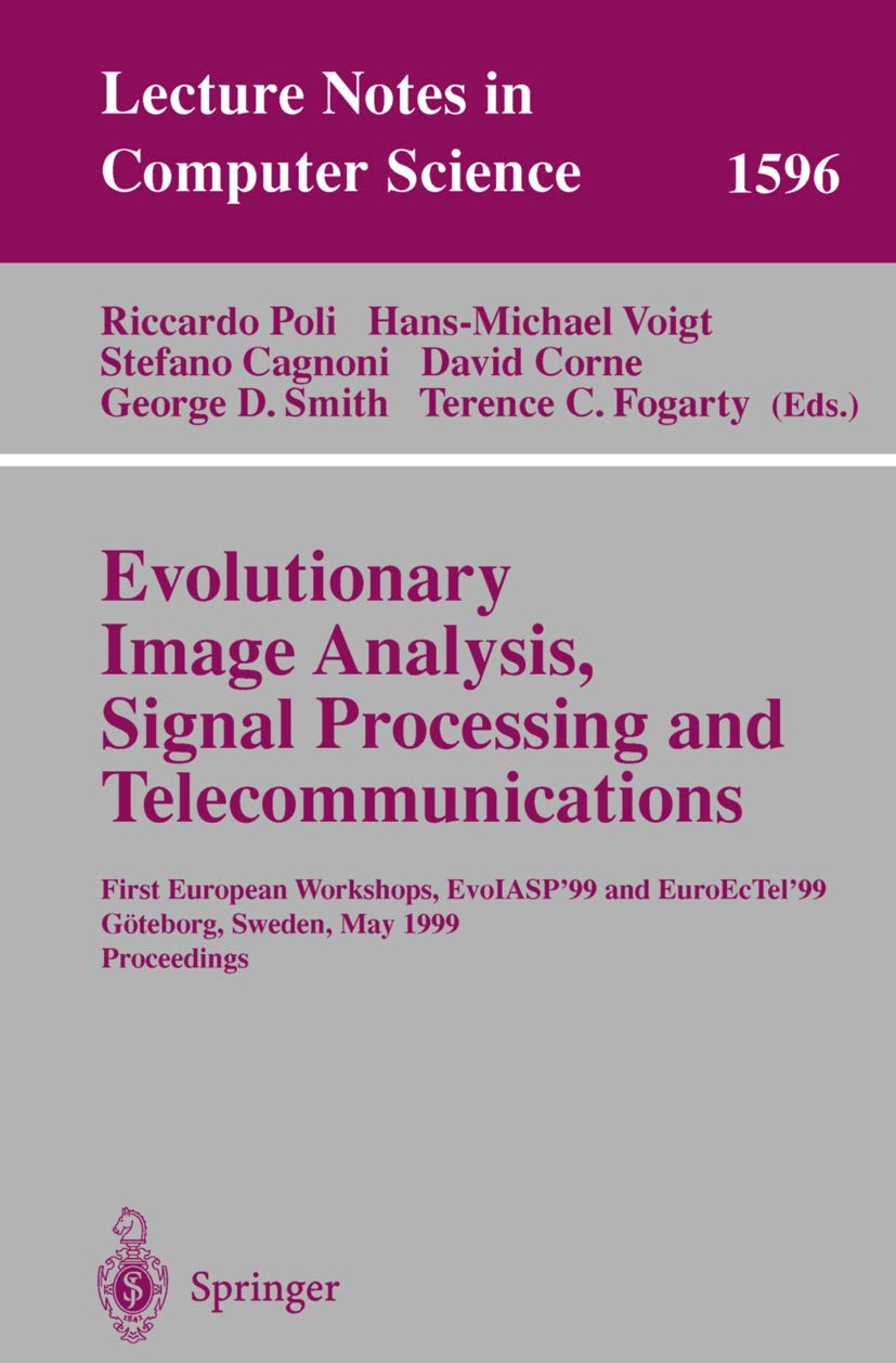 Buy Evolutionary Image Analysis, Signal Processing and Telecommunications: First European Workshops, Evoiasp'99 and Euroectel'99 Göteborg, Sweden, May ... 1596 (Lecture Notes in Computer Science) — BookShops.in