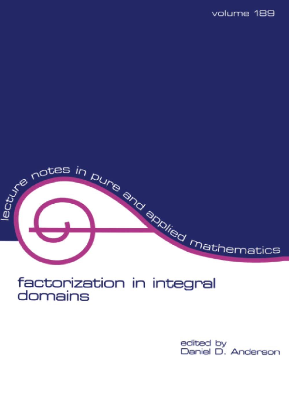 Buy Factorization in Integral Domains: 189 (Lecture Notes in Pure & Applied Mathematics) — BookShops.in