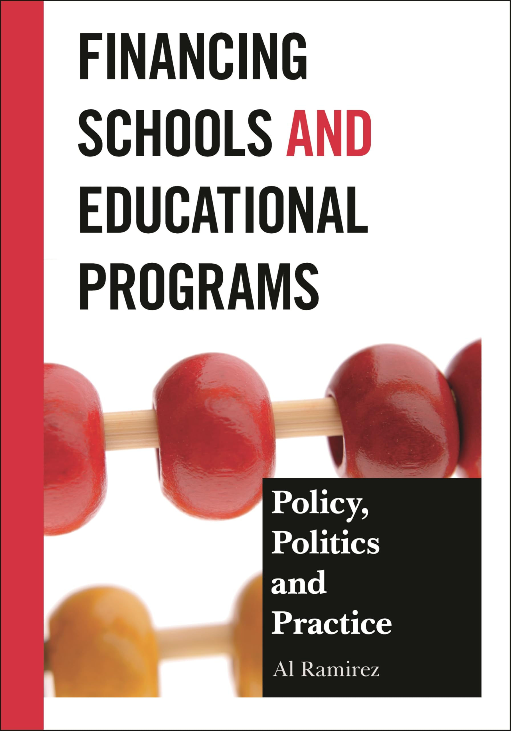 Buy Financing Schools and Educational Programs: Policy, Practice, and Politics by Al Ramirez — BookShops.in