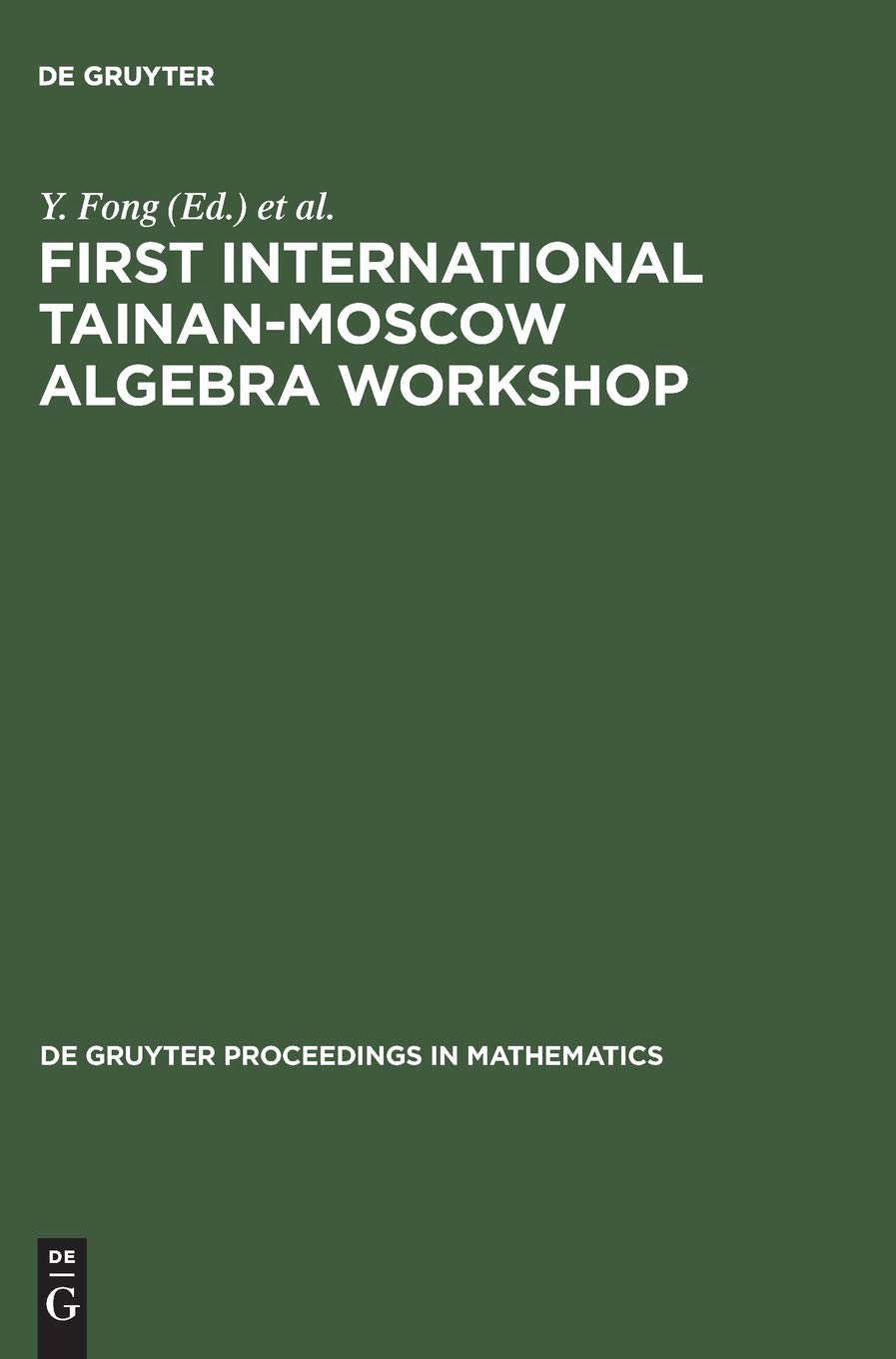 Buy First International Tainan-Moscow Algebra Workshop: Proceedings of the International Conference held at National Cheng Kung University Tainan, Taiwan, ... 1994 (De Gruyter Proceedings in Mathematics) — BookShops.in
