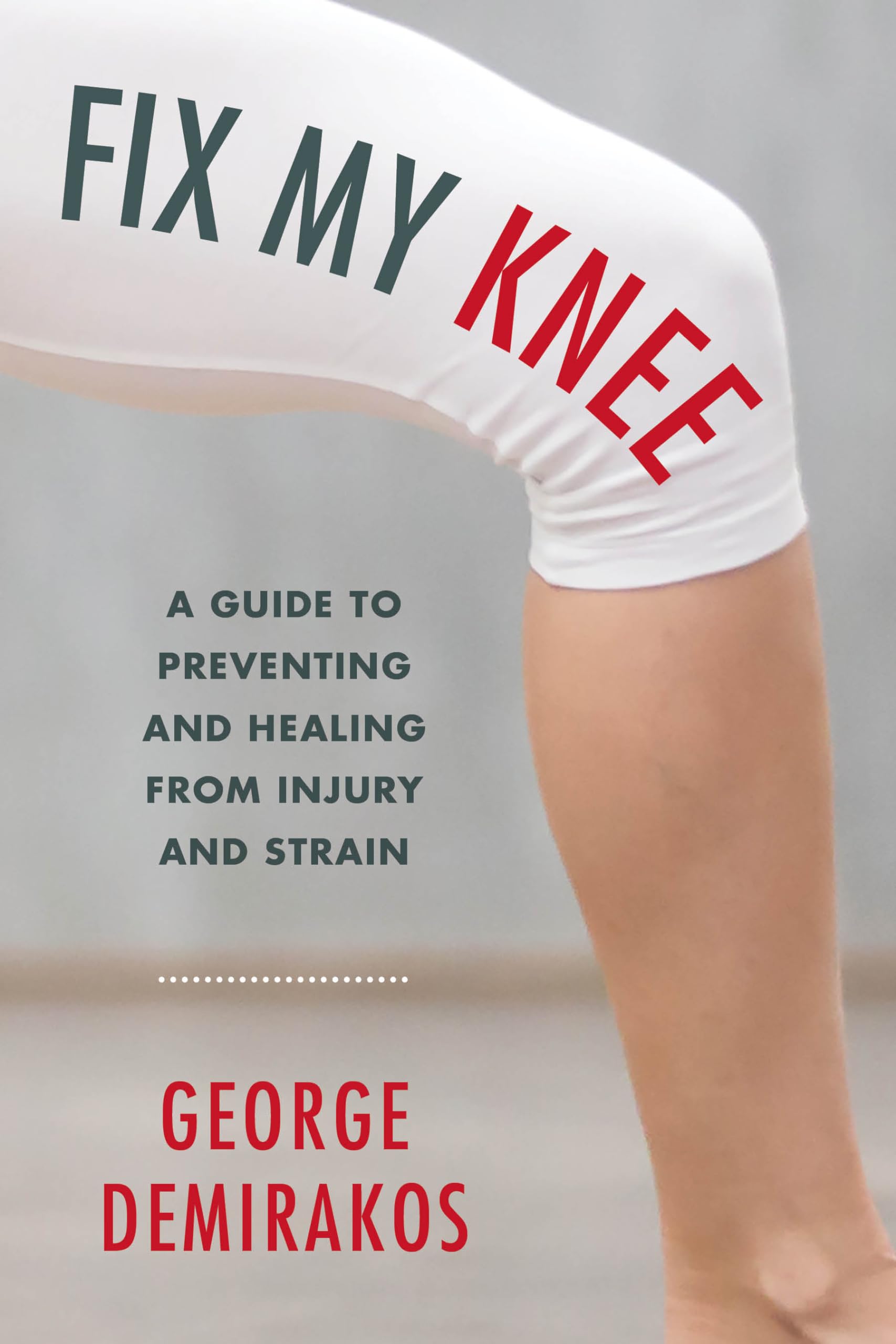 Buy Fix My Knee: Guide to Preventing Injury by George Demirakos — BookShops.in