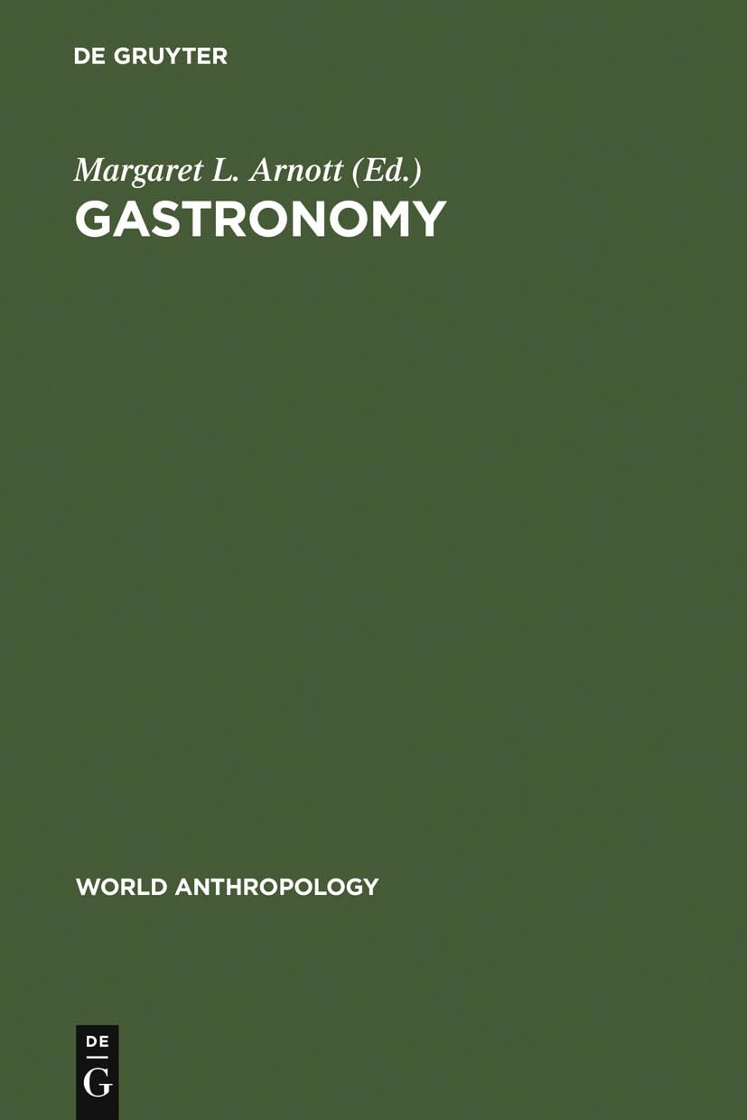 Buy Gastronomy: The Anthropology of Food and Food Habits (World Anthropology) — BookShops.in
