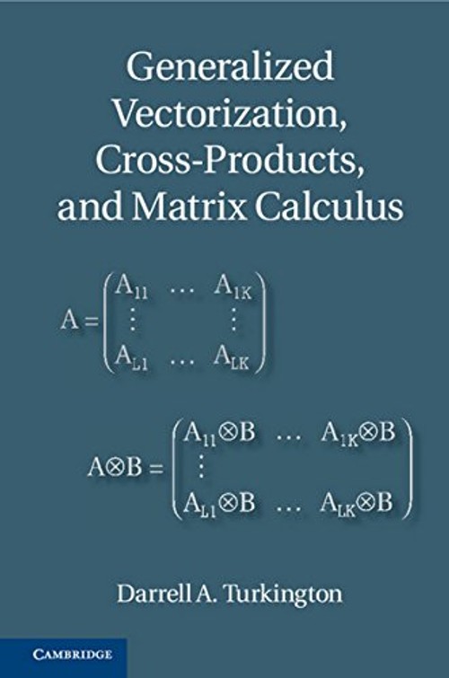 Generalized Vectorization, Cross-Products and Matrix Calculus by Darrell A. Turkington view 2