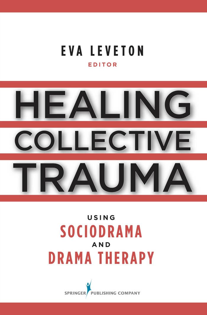 Buy Healing Collective Trauma Using Sociodrama and Drama Therapy by Eva Leveton – Trauma Therapy — BookShops.in