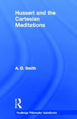 Buy Routledge Philosophy GuideBook to Husserl and the Cartesian Meditations (English, A.D. Smith) — BookShops.in