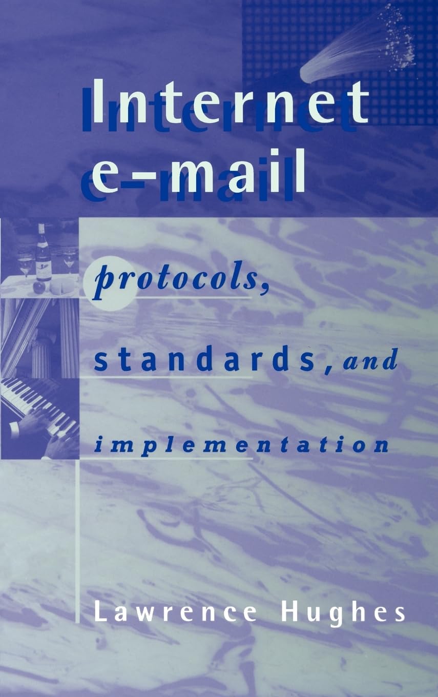 Buy Internet E-Mail: Protocols, Standards by Lawrence Hughes — BookShops.in