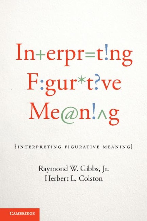 Buy Interpreting Figurative Meaning by Gibbs Raymond W. – Psycholinguistics & Neuroscience — BookShops.in