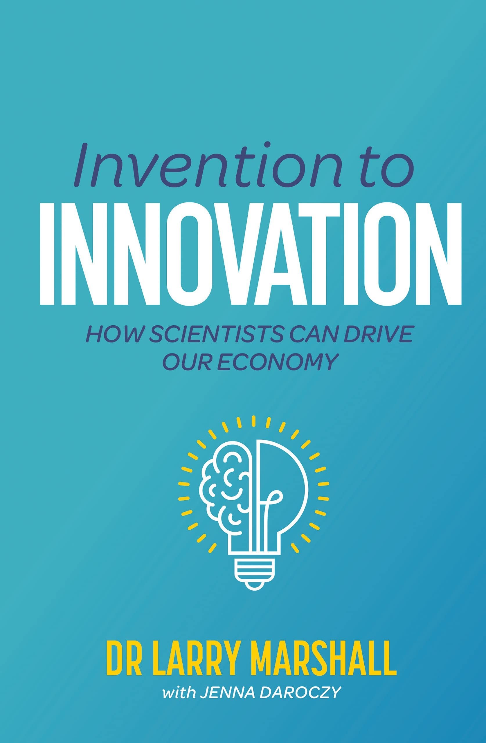 Buy Invention to Innovation (English, PhD Marshall Larry | Jenna Daroczy) — BookShops.in