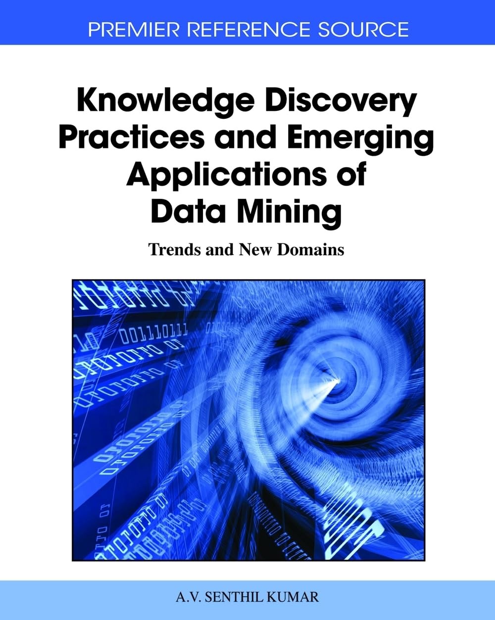 Buy Knowledge Discovery Practices and Emerging Applications of Data Mining (English, A. V. Senthil Kumar) — BookShops.in