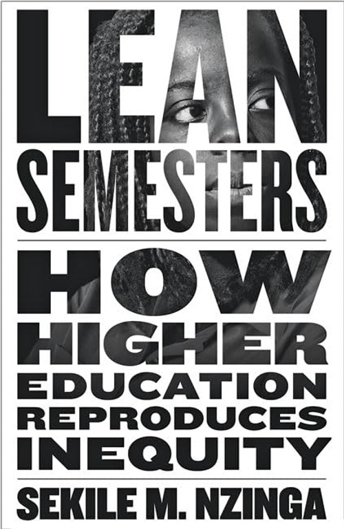 Buy Lean Semesters: How Higher Education Reproduces Inequity by Sekile M. Nzinga โ BookShops.in