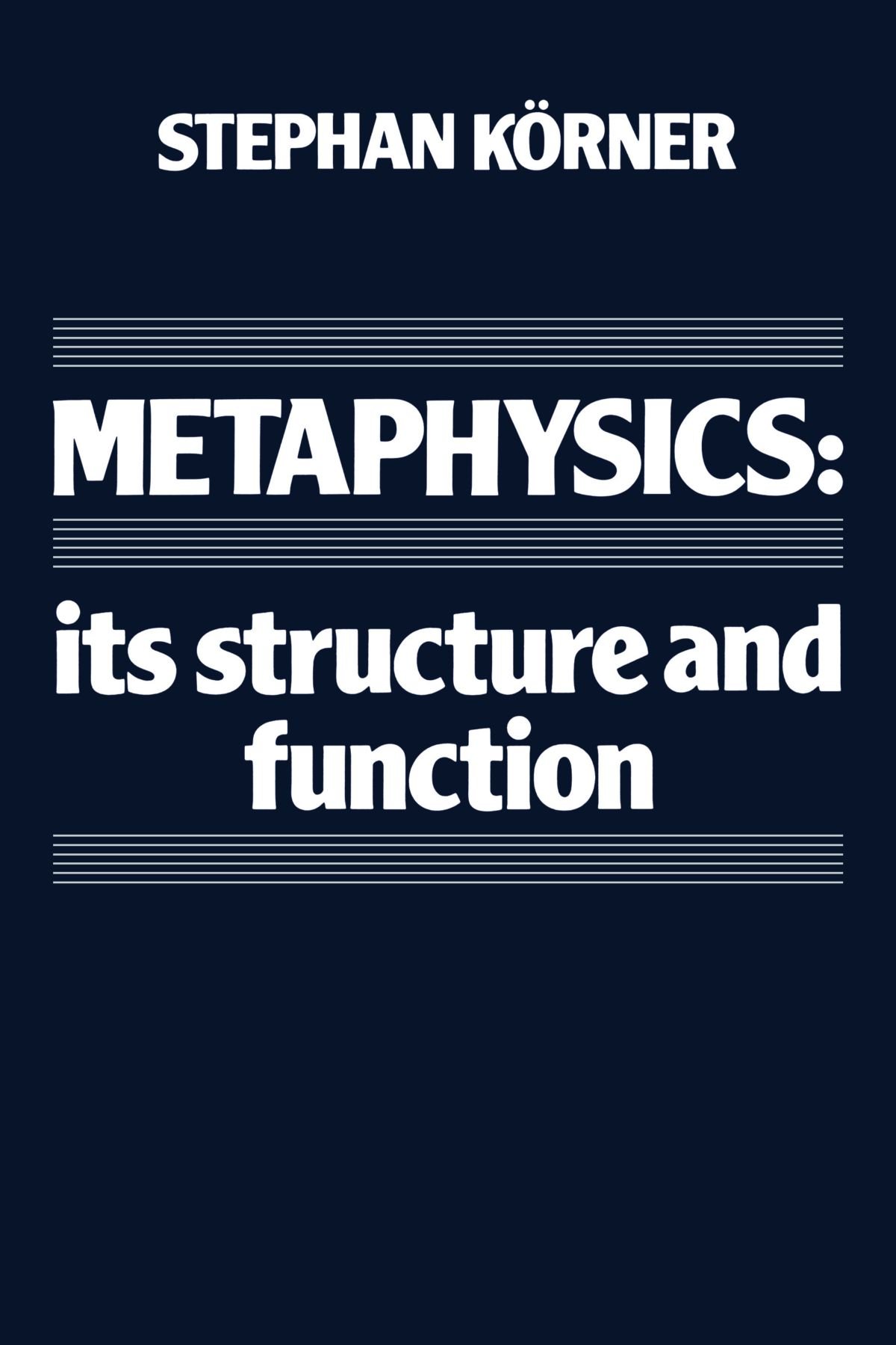 Buy Metaphysics: Its Structure and Function by Stephan Korner — BookShops.in