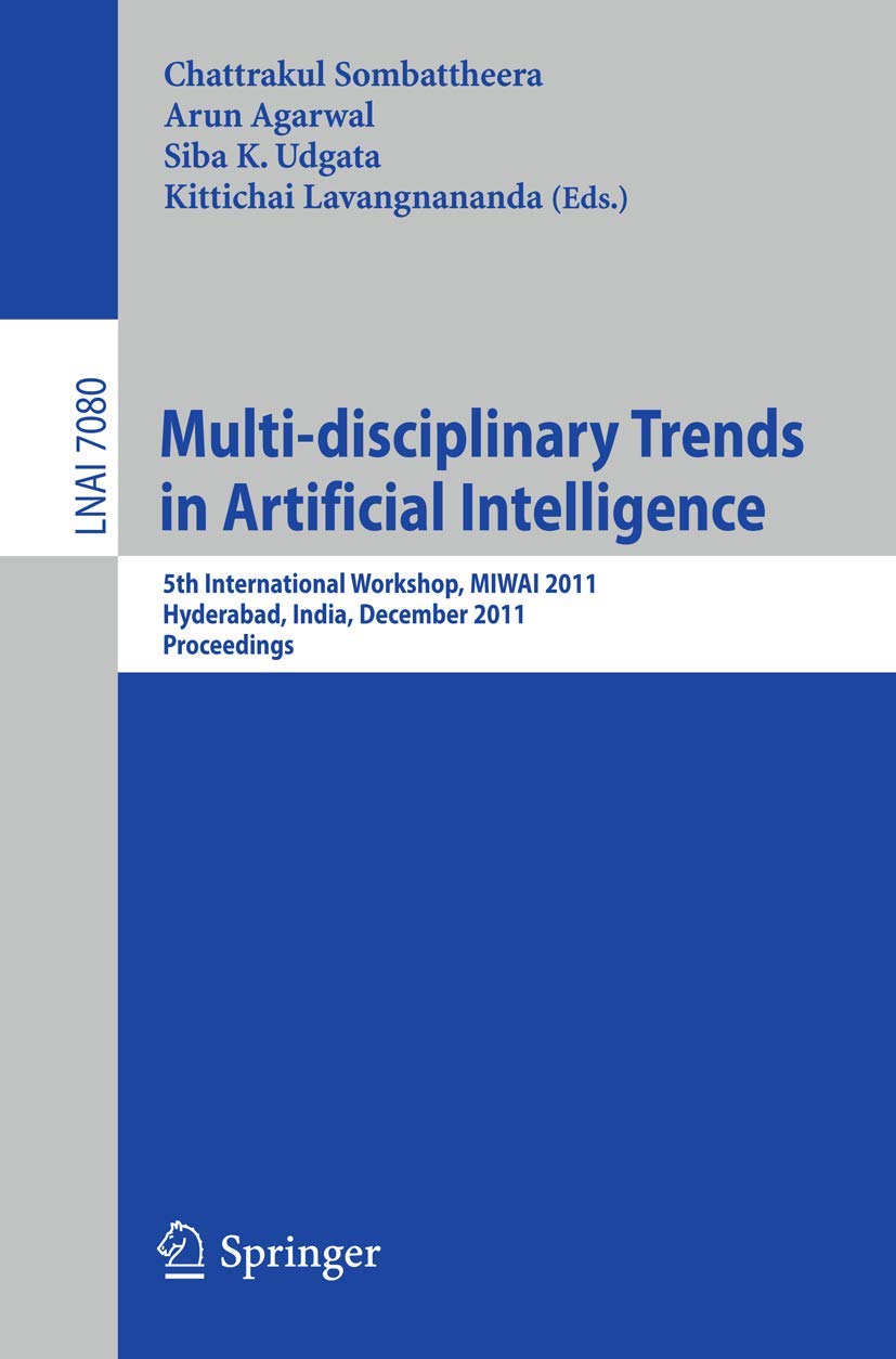 Buy Multi-Disciplinary Trends in Artificial Intelligence: 5th International Workshop, Miwai 2011, Hyderabad, India, December 7-9, 2011. Proceedings: 7080 ... Notes in Artificial Intelligence, 7080) — BookShops.in